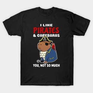 I Like Pirates and Capybaras you not so much cartoon T-Shirt